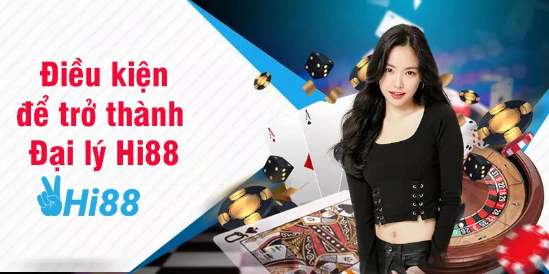 dai ly hi88 dieu kien dieu khoan